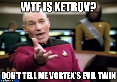 WTF is xetroV.jpg